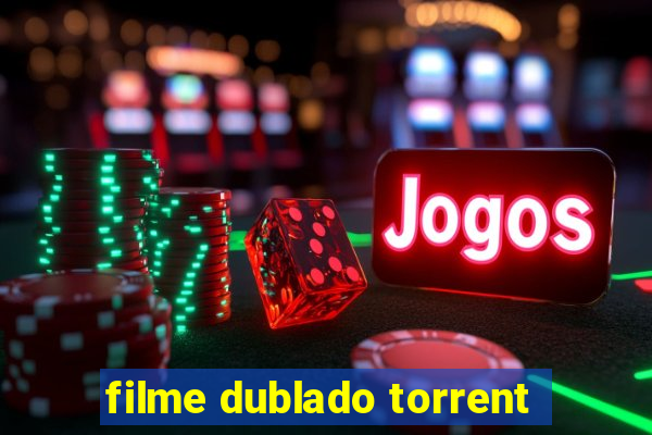 filme dublado torrent